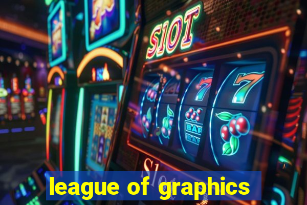 league of graphics